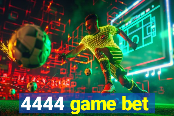 4444 game bet